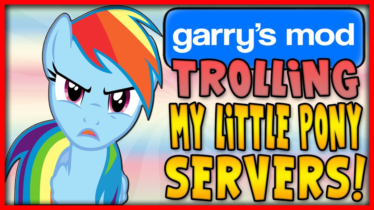 GARRY'S MOD TROLLING - MY LITTLE PONY ROLEPLAY SERVERS