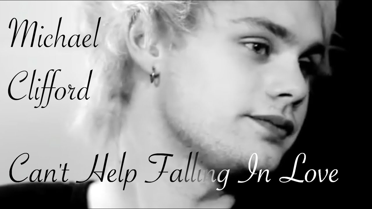 Michael Clifford - Can't Help Falling In Love