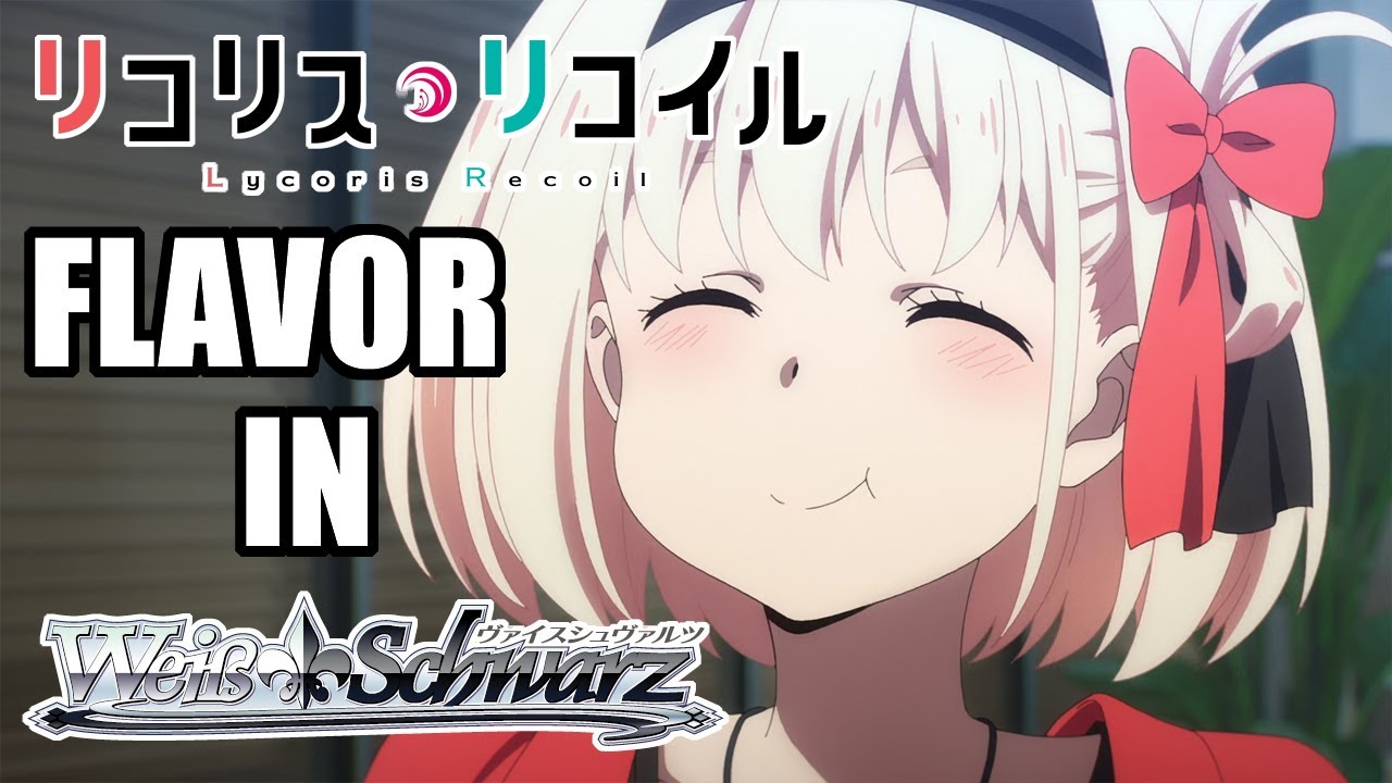 The Flavor of Lycoris Recoil in Weiss Schwarz