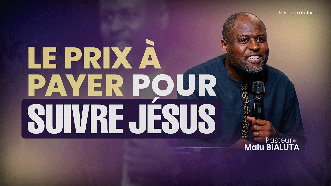 Le prix à payer pour suivre Jésus - Ps Malu BIALUTA