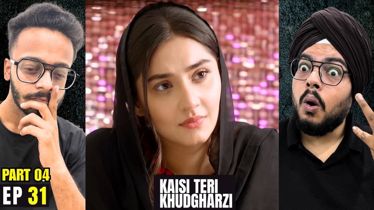 Kaisi Teri Khudgarzi Episode 31 | Part 04 | Reaction | Emotional Damage Is Getting Out of Control 🔥