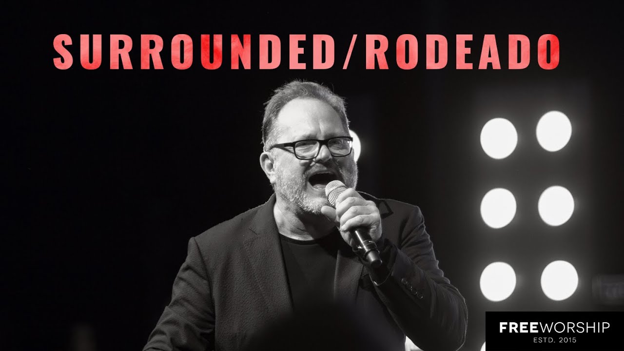 Surrounded/Rodeado (ft. Marcos Witt) | Free Worship