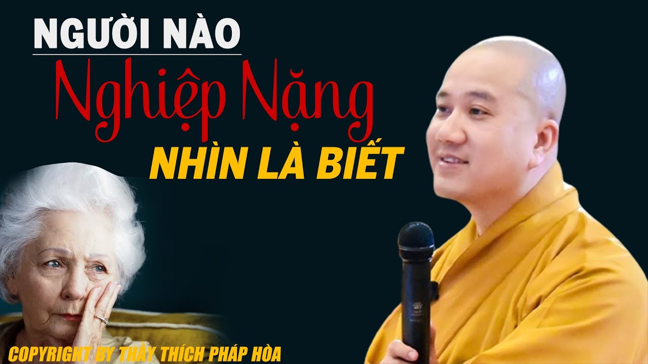 Người nào NGHIỆP NẶNG chỉ cần nhìn vào 3 dấu hiệu này là biết ngay - Thầy Thích Pháp Hòa (siêu hay)