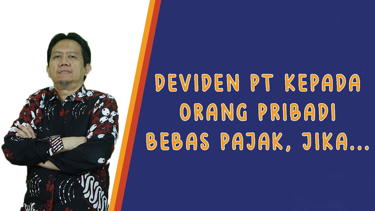 "Deviden PT kepada Orang Pribadi bebas pajak, jika......."