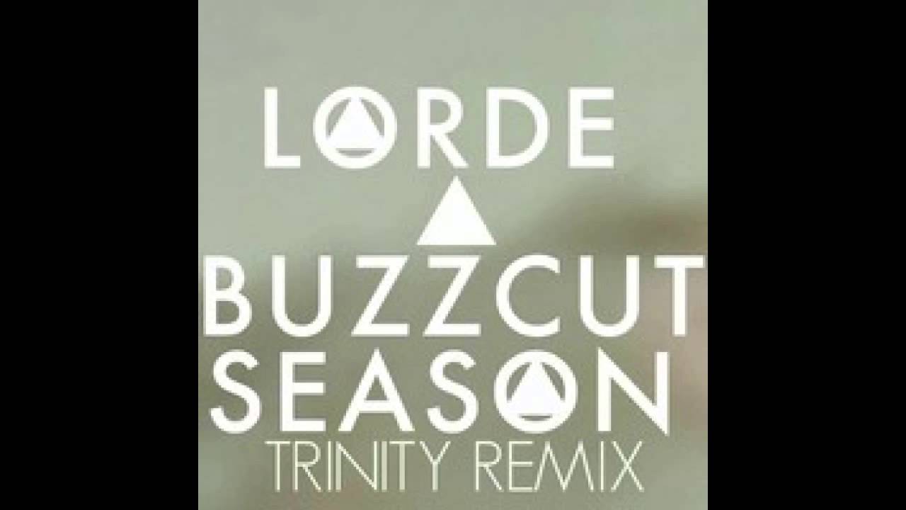 Lorde - Buzzcut Season (Trinity Remix)