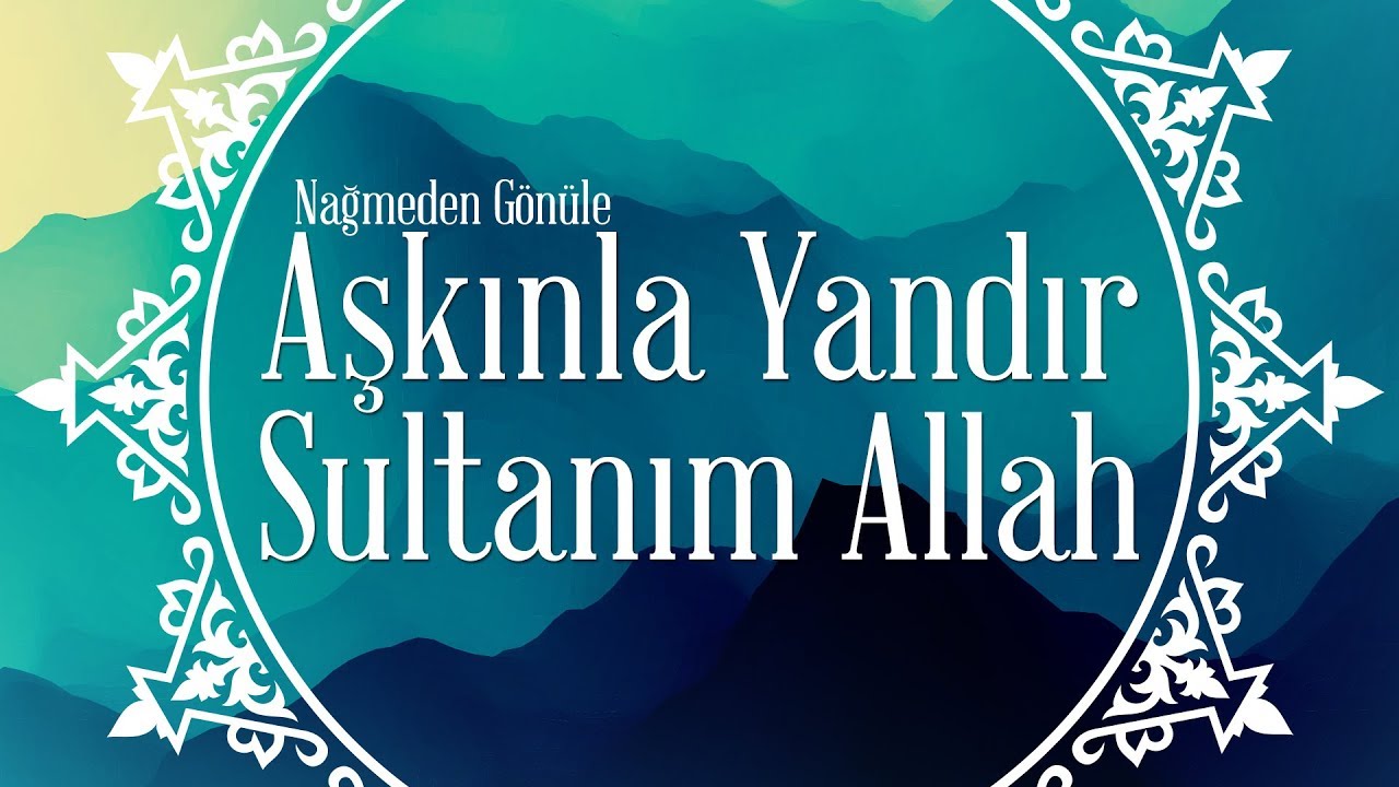 Aşkınla Yandır Sultanım Allah - İlahi