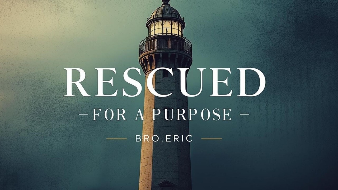 Rescued For  a Purpose | Bro.Eric