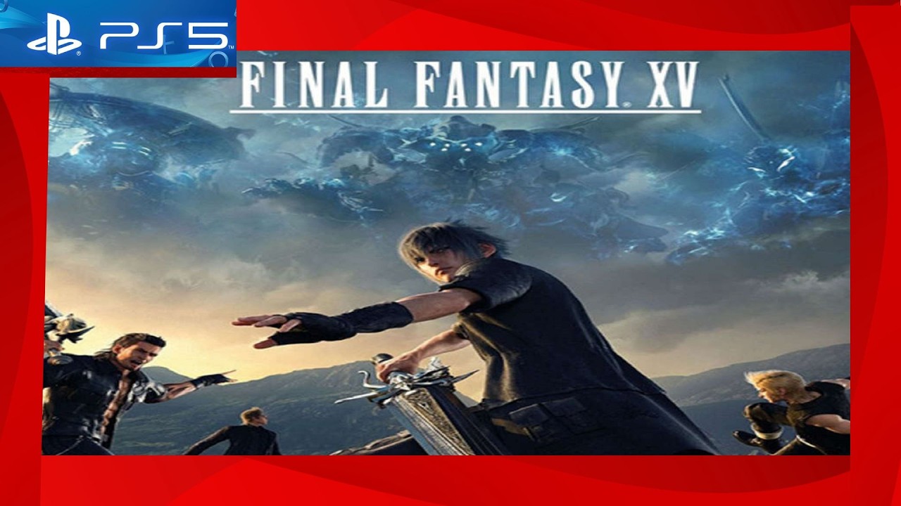 Final Fantasy XV Royal Edition 💯🙏✌️ ::: Hard Core Gamer|Etzibear.PS5