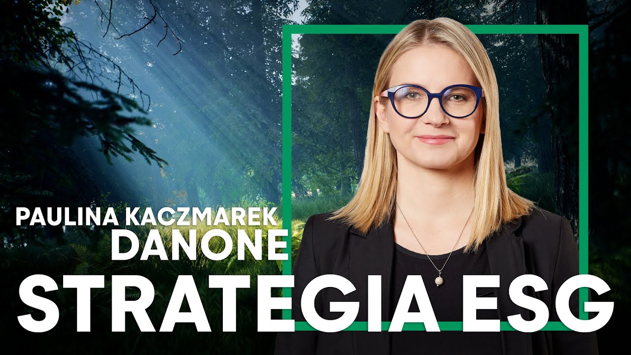 Strategia ESG Danone | ESG Leaders Insights - Rozmowy o zielonym biznesie