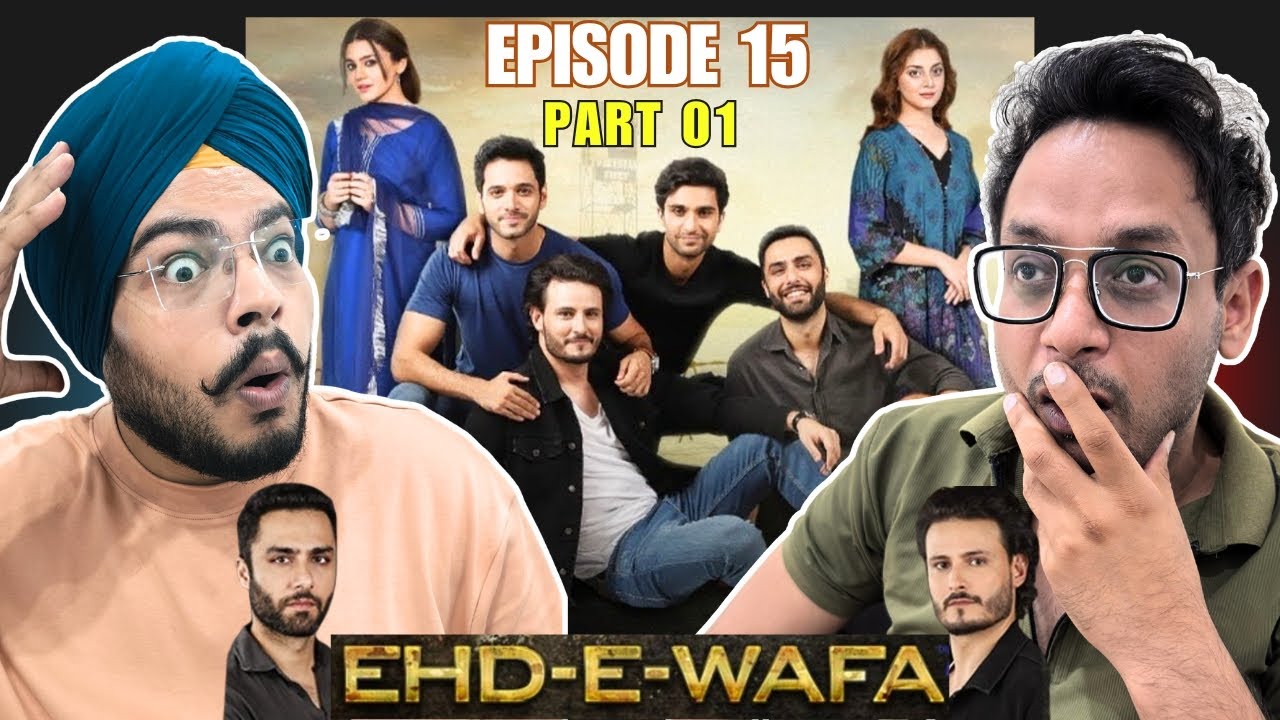 Ehd e Wafa | Episode 15 Part 01 | Ahad Raza Mir, Osman Khalid, Ahmed Ali | Reaction Chamber