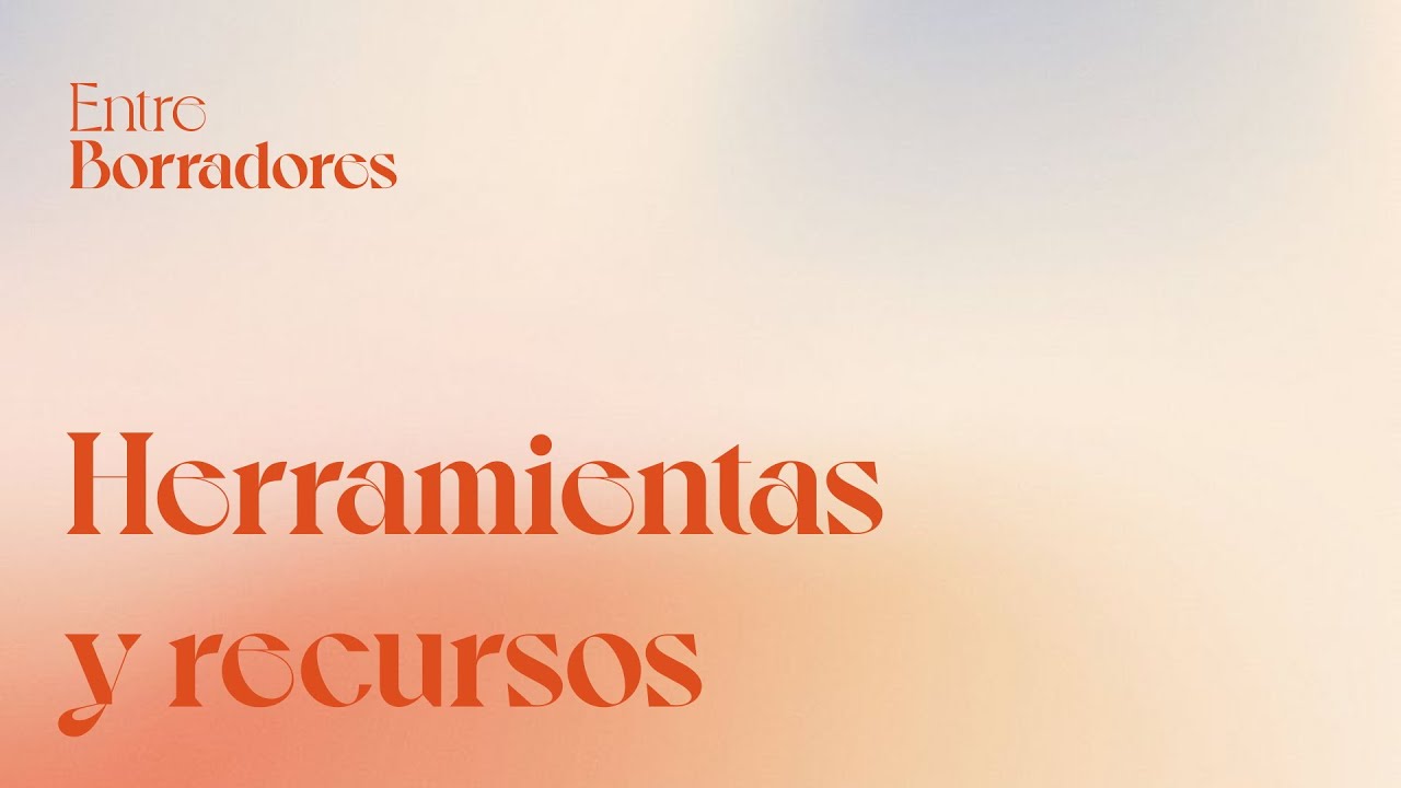 Entre Borradores | CAP 14 · Herramientas para escritores