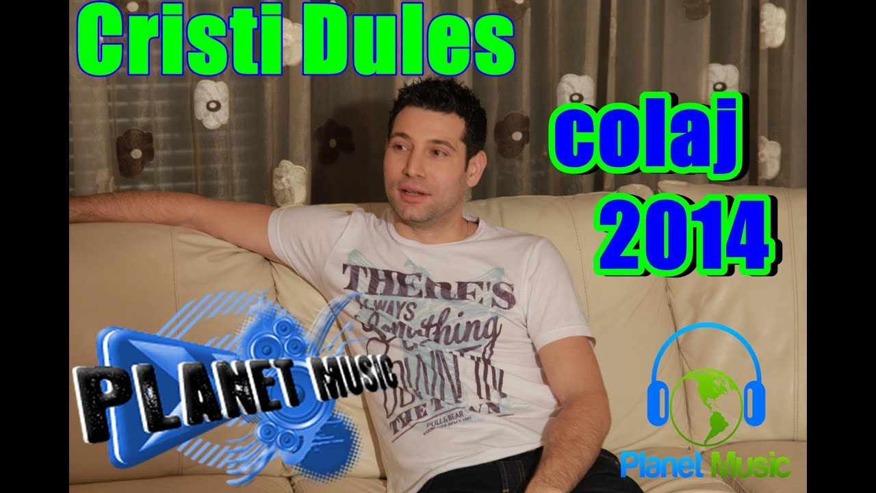 CRISTI DULES - COLAJ 2014 (melodii de dragoste si de petrecere) hit uri