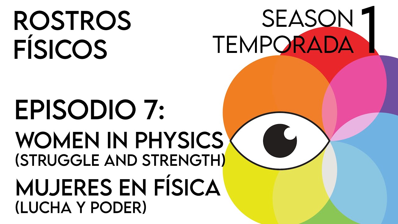 LATINA WOMEN in PHYSICS: Struggle and Strength (Season 1 Episode 7)