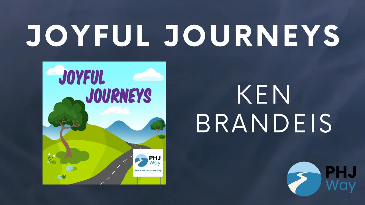 Joyful Journeys #5: Ken Brandeis
