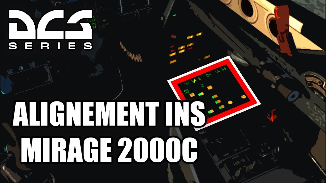 [FR] TUTO ALIGNEMENT INS MIRAGE 2000C - DCS