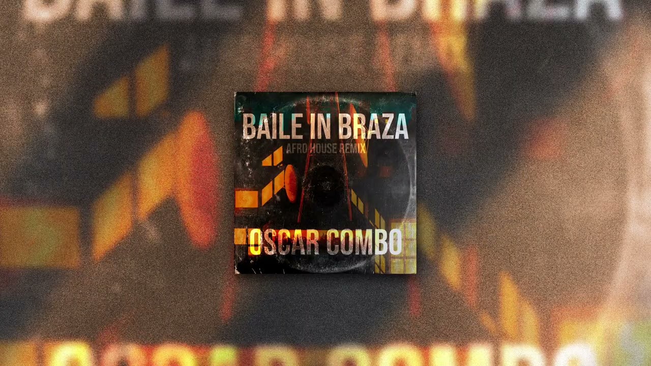 Baile in Braza &middot; Oscar Combo Afro House Remix
