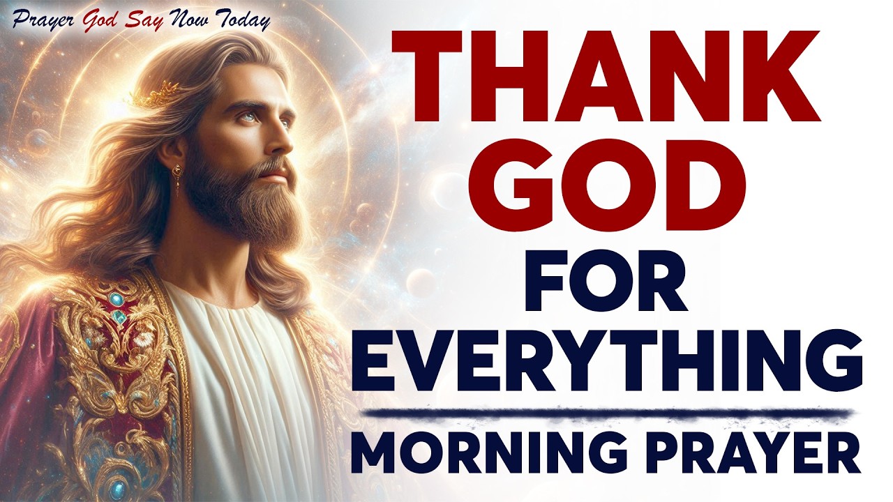 Thank You, God! A Powerful Morning Prayer to Start Your Day with Faith & Blessings
