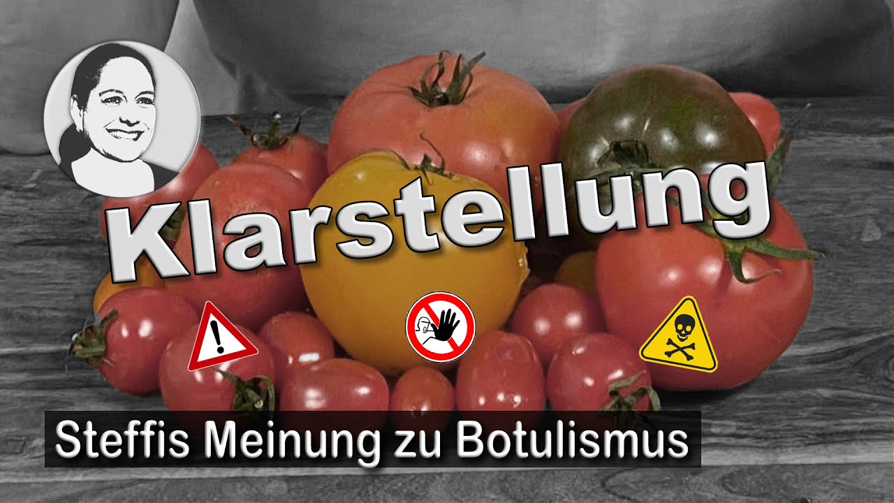 Botulismus, Tomaten, Panik, &Ouml;l - und meine pers&ouml;nliche Meinung dazu.
