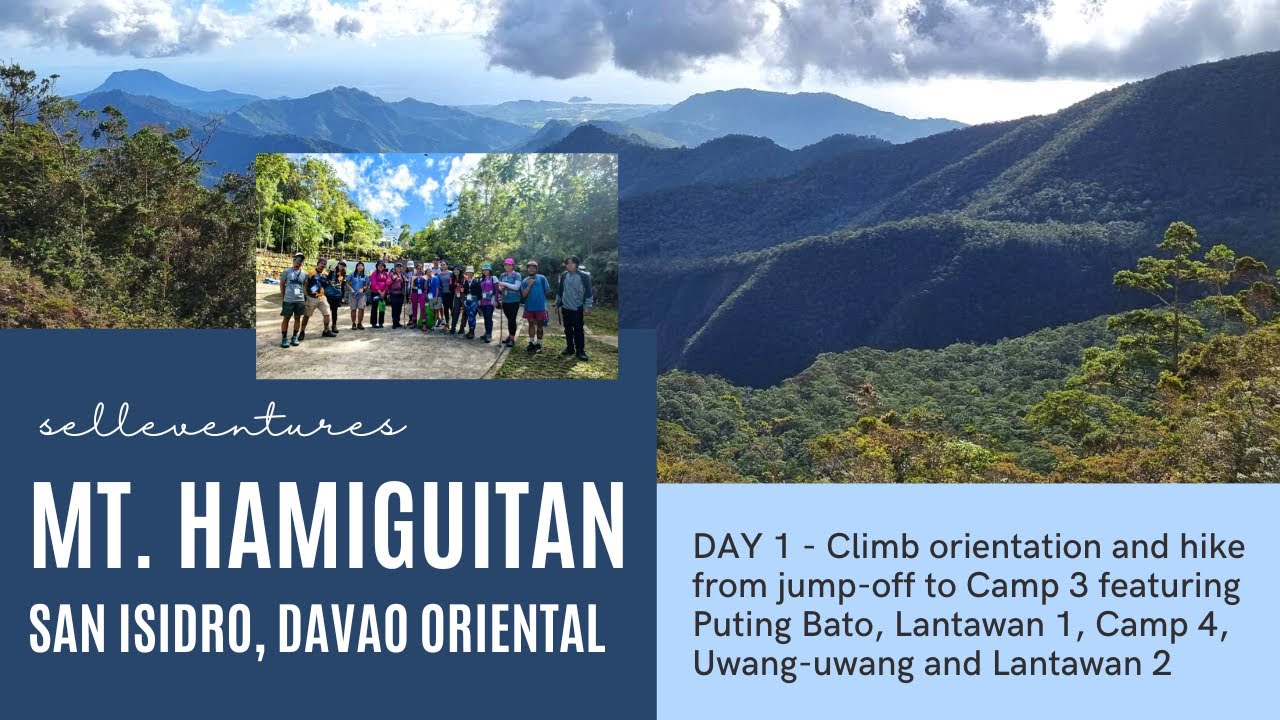 DAY 1 - MT. HAMIGUITAN | San Isidro, Davao Oriental : Orientation and hike from jump-off to camp 3