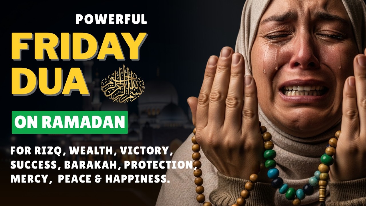 FRIDAY DUA on RAMADAN | Attract Blessings, Wealth & Allah’s Mercy