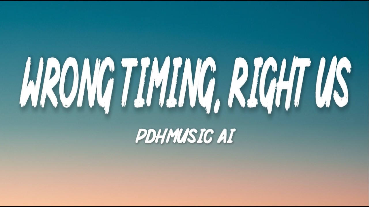 Wrong Timing, Right Us –  Love Song | Pop Music | Lyric Video