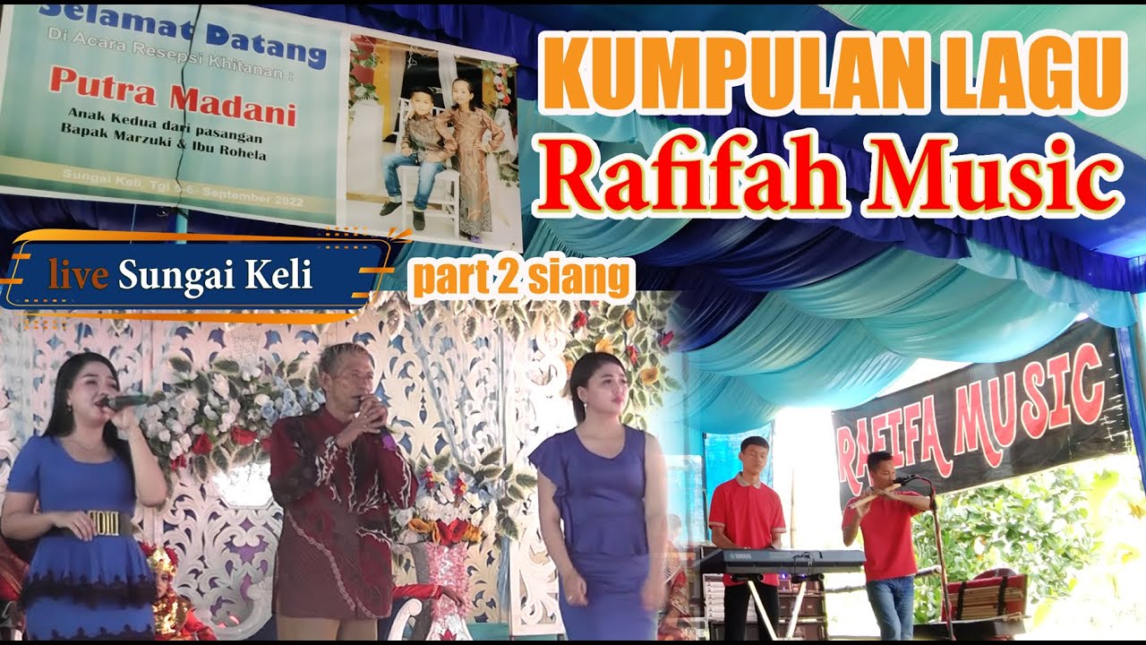 KUMPULAN LAGU RAFIFA MUSIC @ SUNGAI KELI PART 2 SIANG