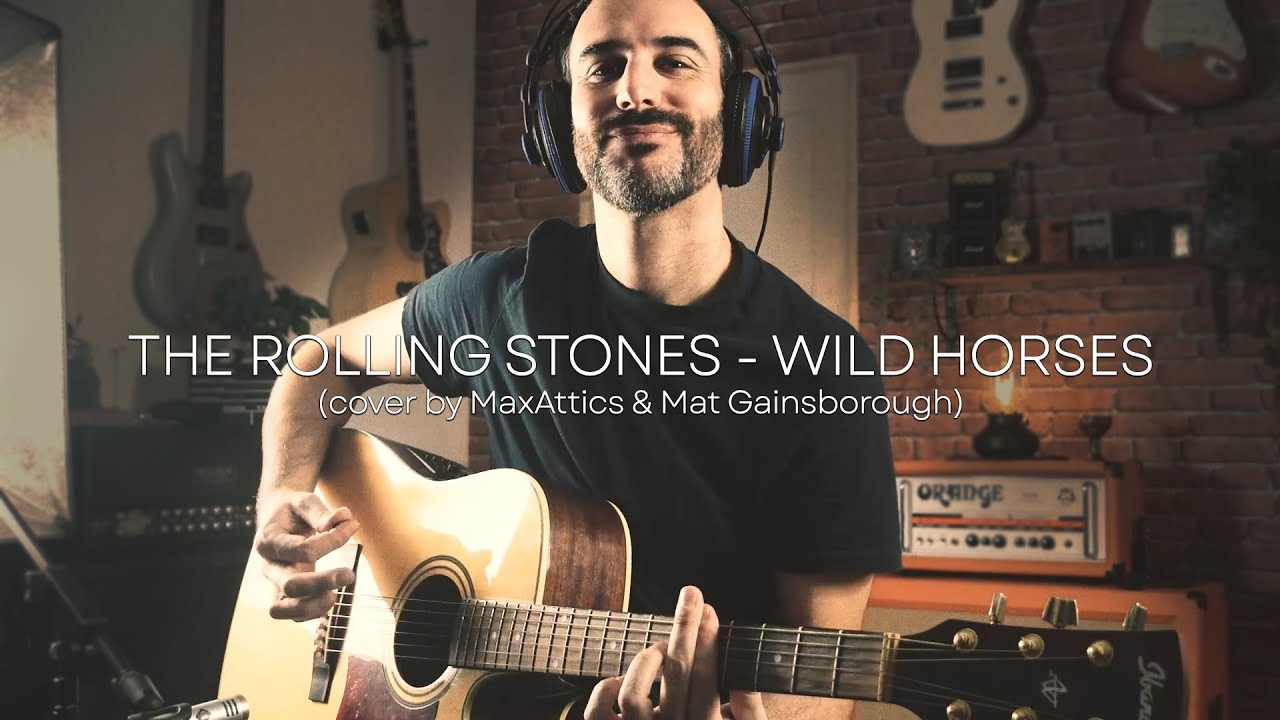 The Rolling Stones - Wild Horses (Acoustic Cover by MaxAttics & Mat Gainsborough)