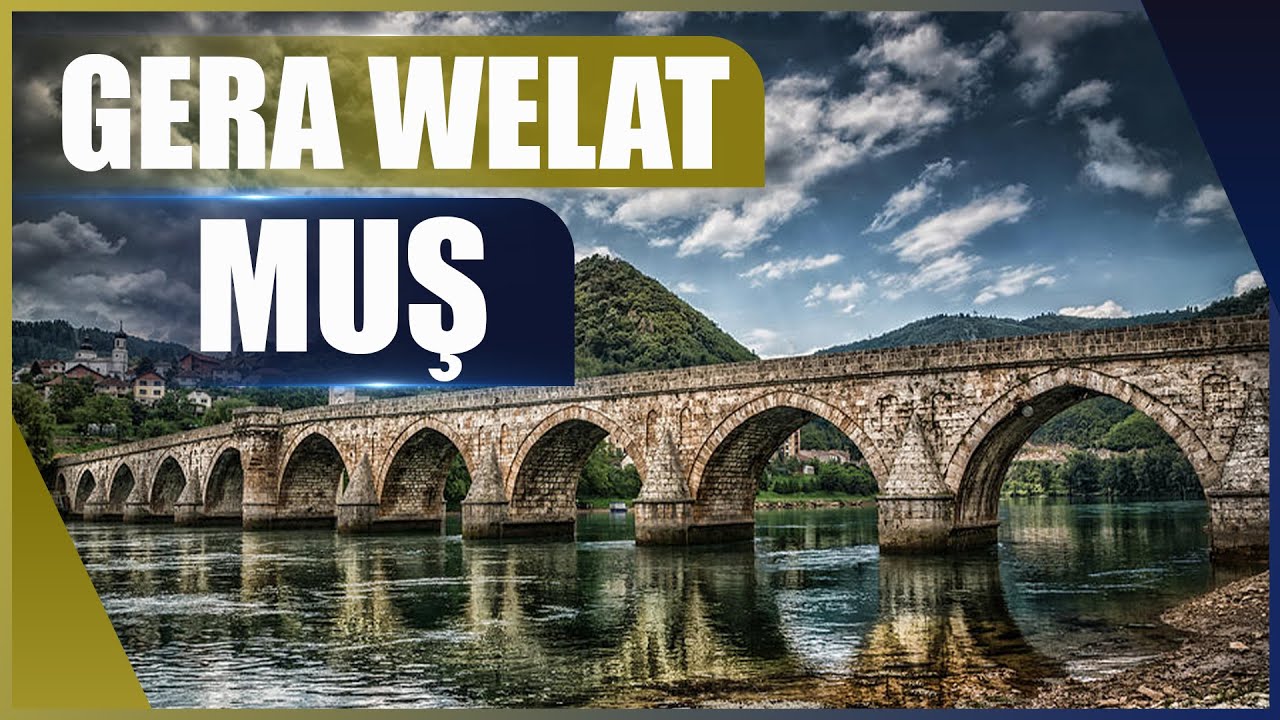 GERA WELAT (MÛŞ)