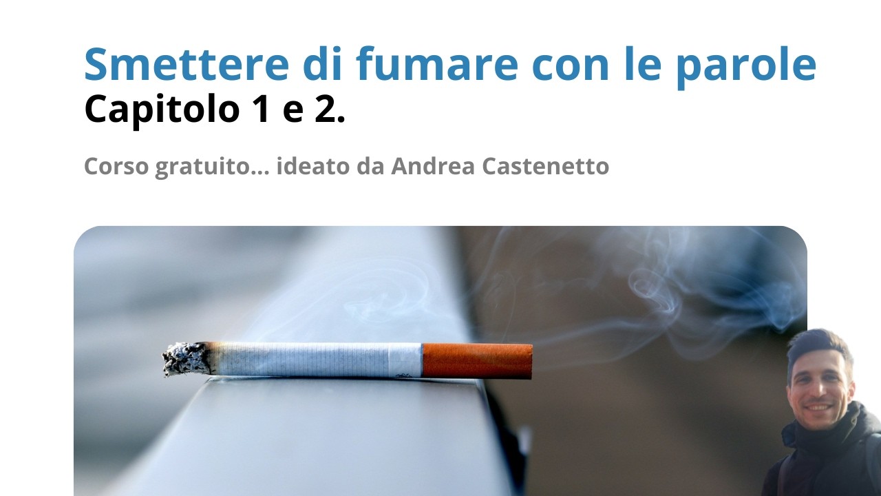 Immagina di smettere di fumare. Capitoli 1 e 2.