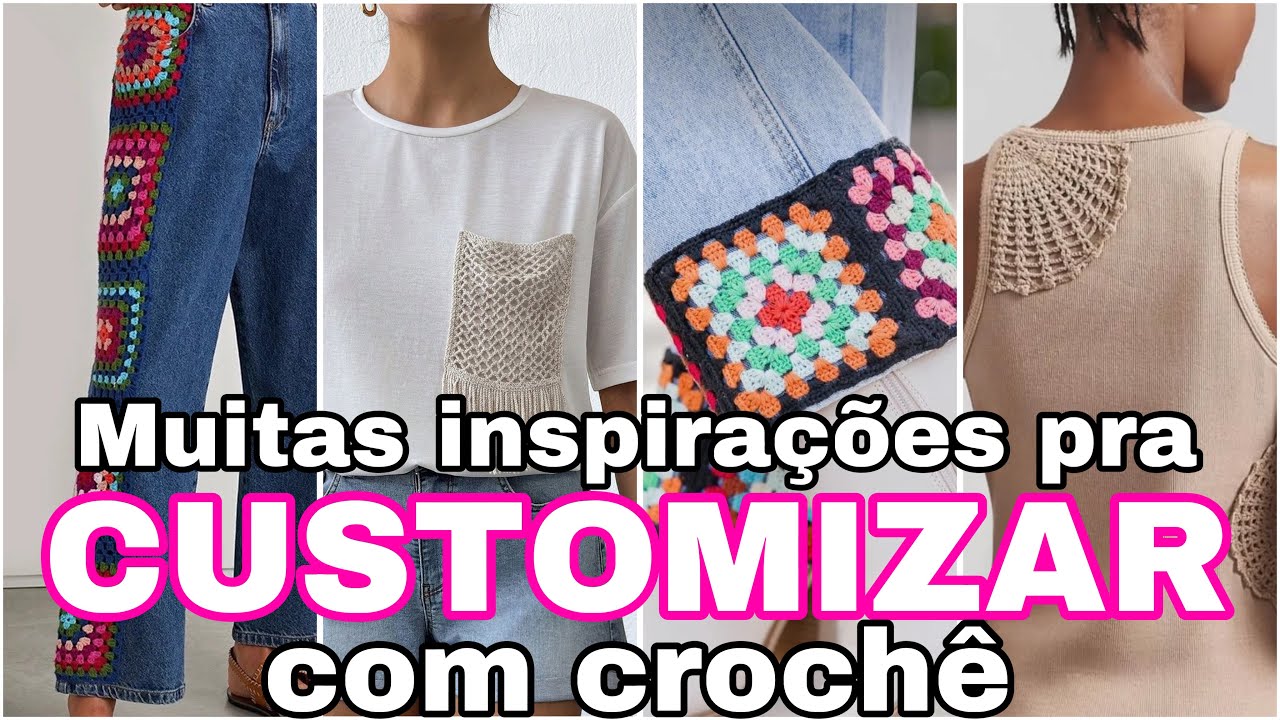 Muitas ideias para  customizar com croche / renove tuas roupas  com crochet / customizando