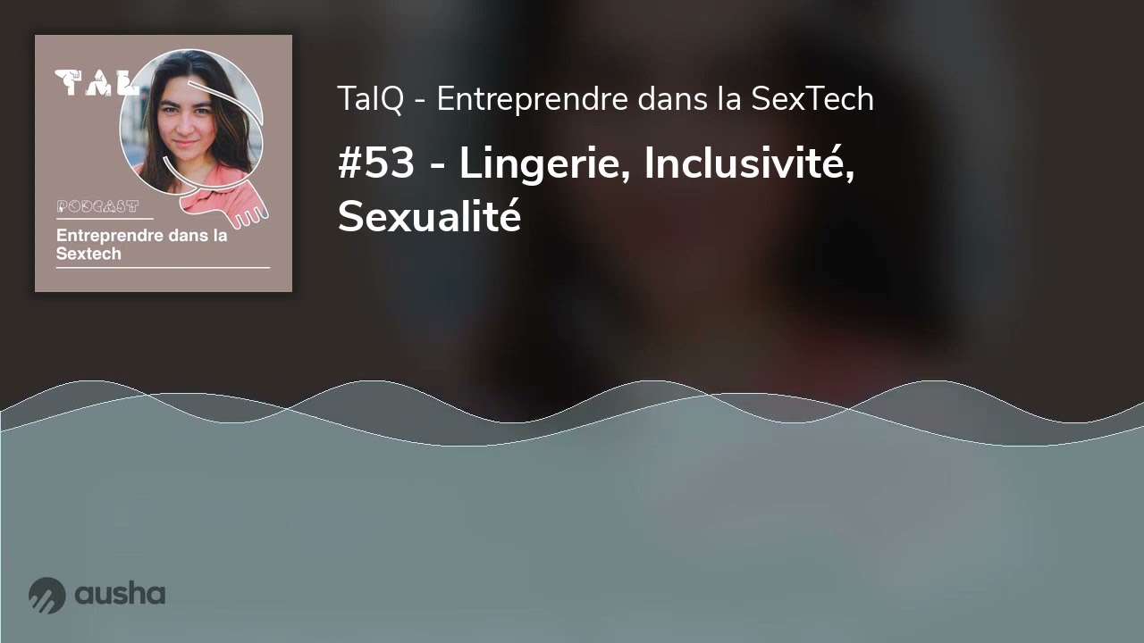 #53 - Lingerie, Inclusivité, Sexualité