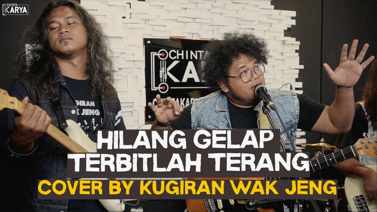 Hilang Gelap Terbitlah Terang - Cover by Kugiran Wak Jeng