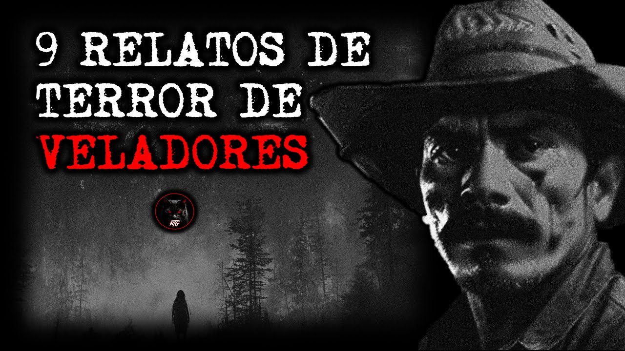 9 RELATOS DE VELADORES | RECOPILACIÓN | RELATOS Y LEYENDAS DE TERROR