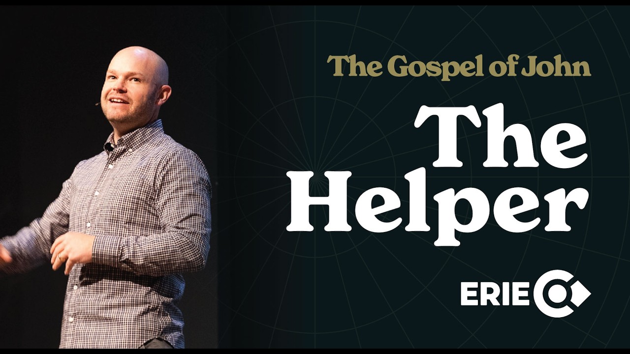 The Gospel of John: The Helper | Calvary Bible Church | Erie, Colorado