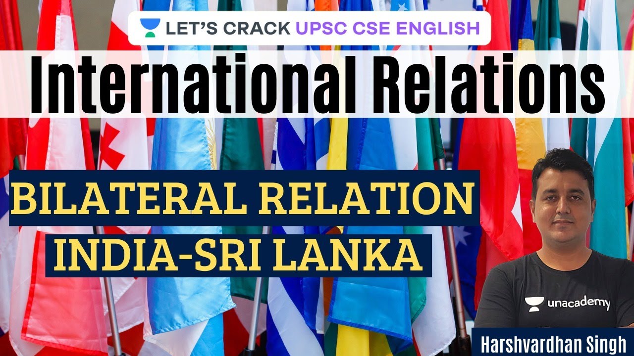 Bilateral Relations | India - Sri Lanka | UPSC CSE/IAS 2021-2022 | Harshvardhan Singh