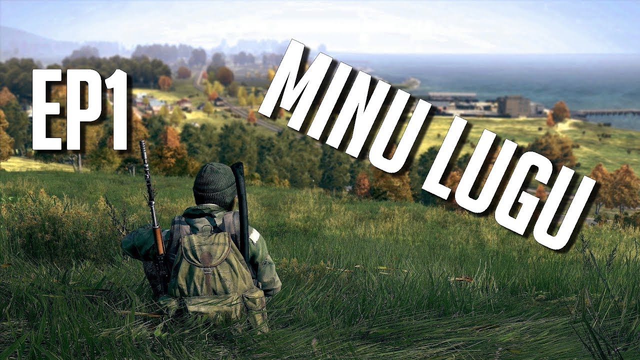 Minu Lugu - DayZ Standalone EP1