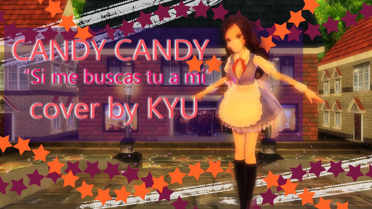 🍭CANDY CANDY-Si me buscas tu a mí🍭✨(Cover by KYU)✨