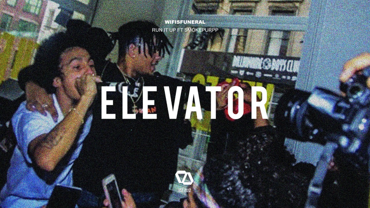 Wifisfuneral ft. smokepurpp - Run It Up