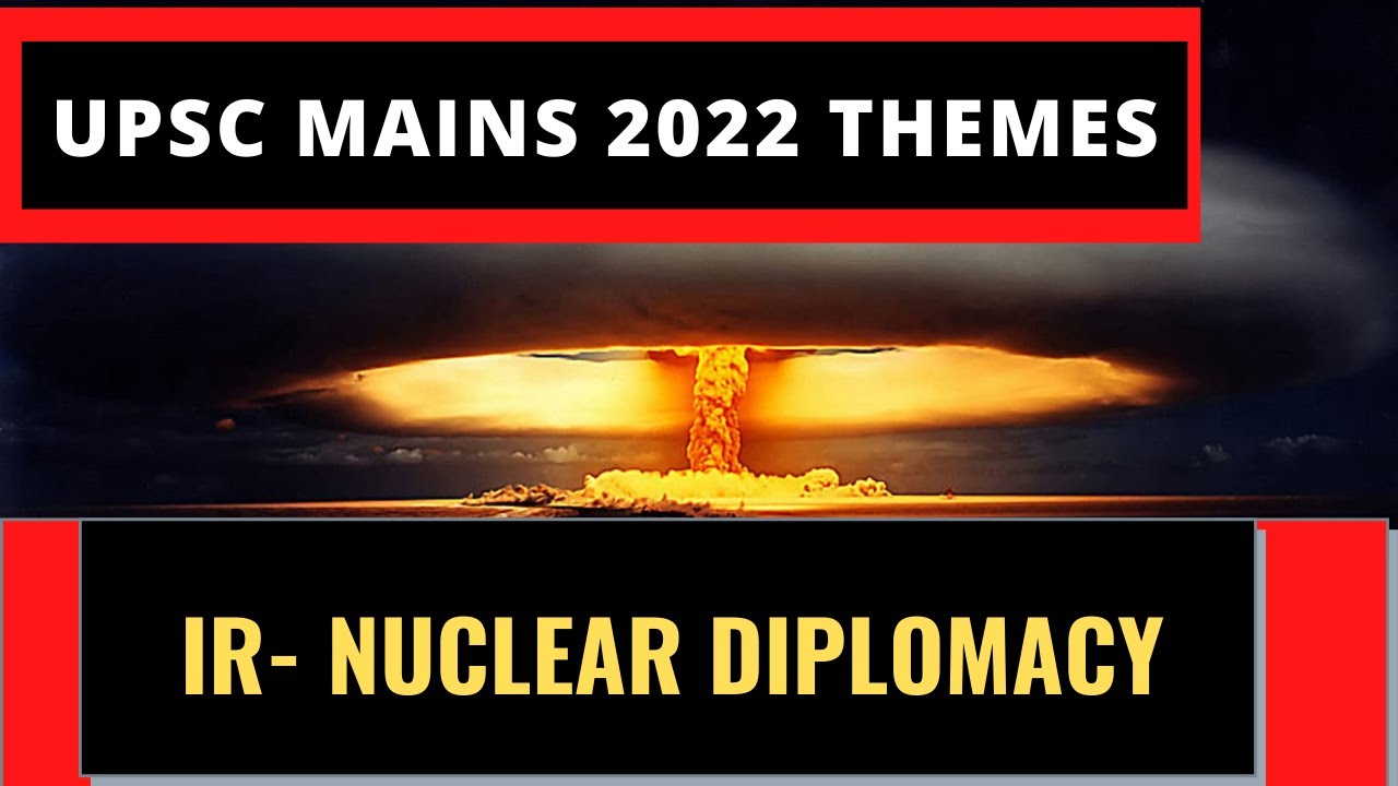 What is Nuclear Diplomacy?- UPSC Mains 2022- UPSC HIGHLIGHTS