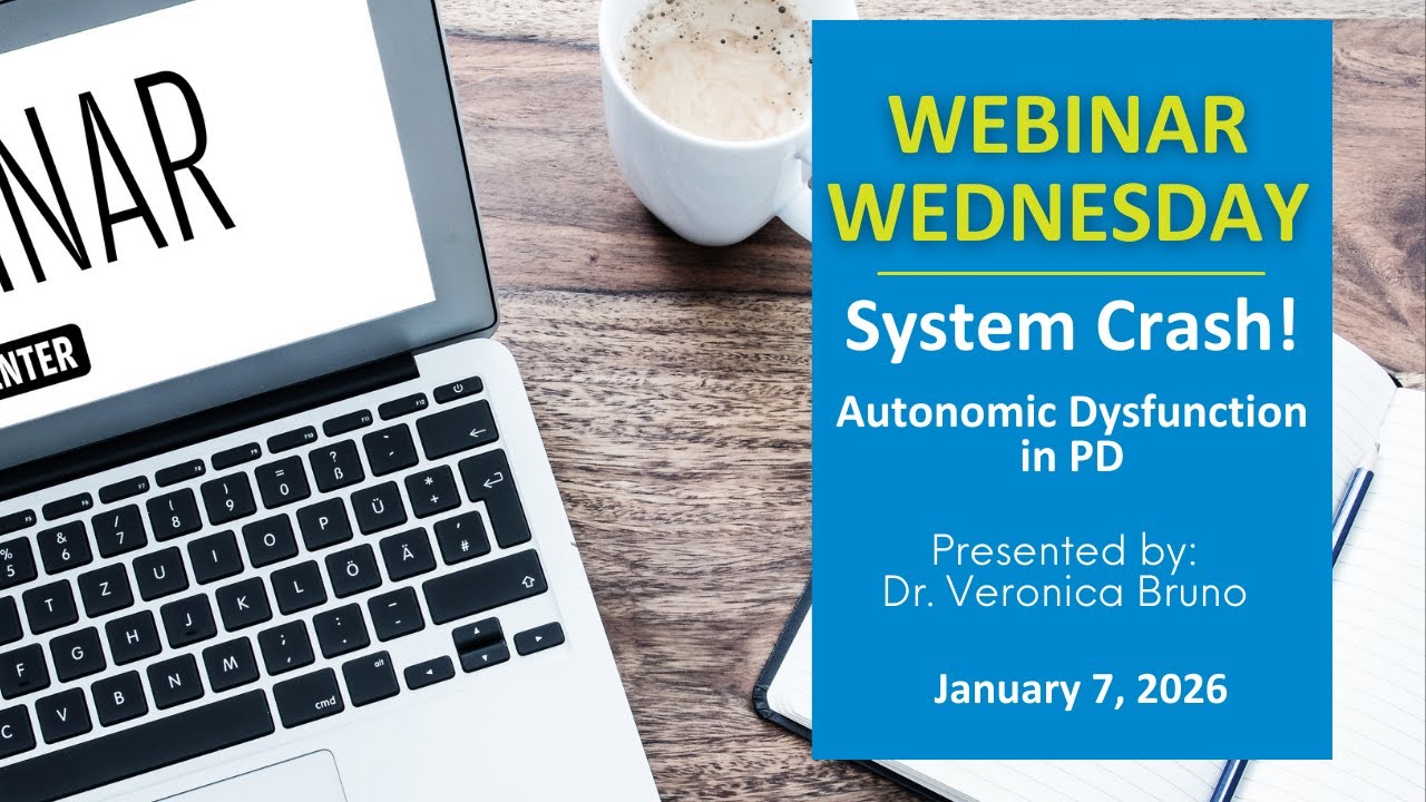 Webinar Wednesday: System Crash! - Autonomic Dysfunction in PD. January 7, 2026