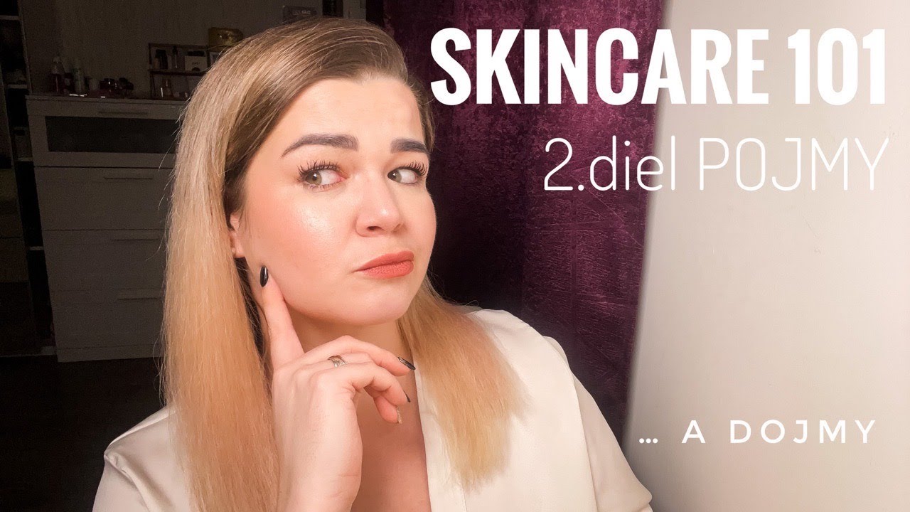 SKINCARE 101 | 2.diel - Základné pojmy