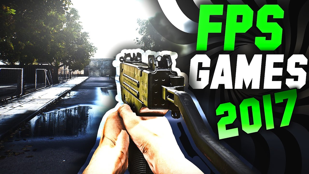 TOP 10 First Person Shooters IN 2017 | NEW EPIC FPS GAMES !!