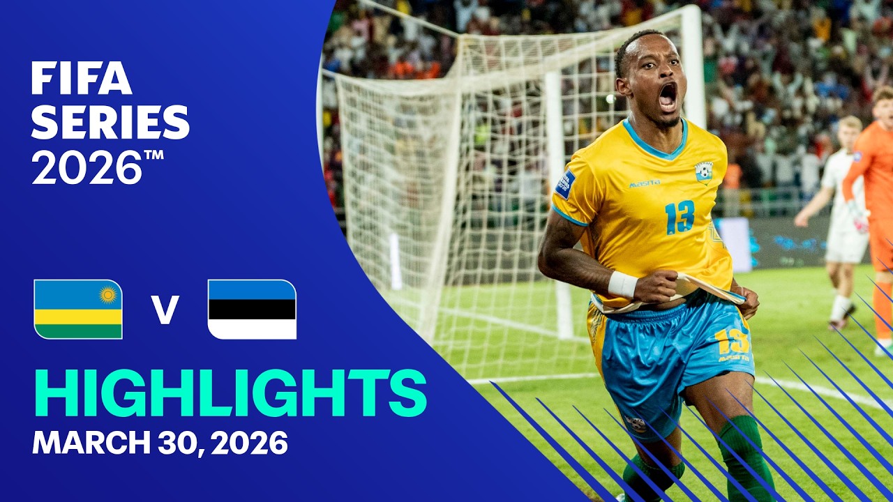 HIGHLIGHTS: Rwanda vs Estonia | FIFA Series 2026