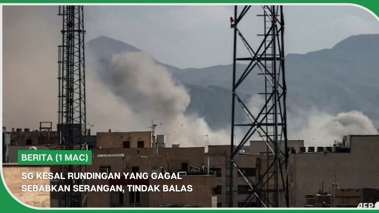 BERITA (1 Mac) | SG kesal rundingan yang gagal sebabkan serangan, tindak balas