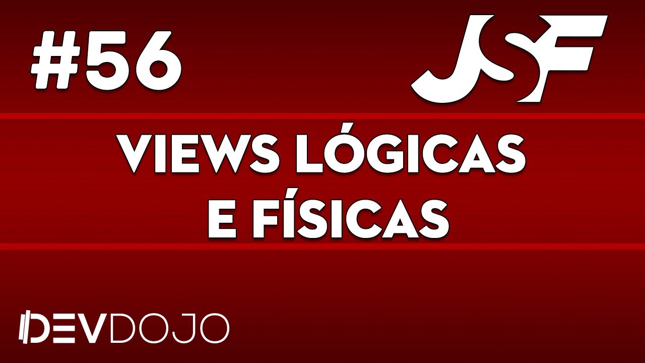 Maratona JSF - Aula 56: Views l&oacute;gicas e f&iacute;sicas