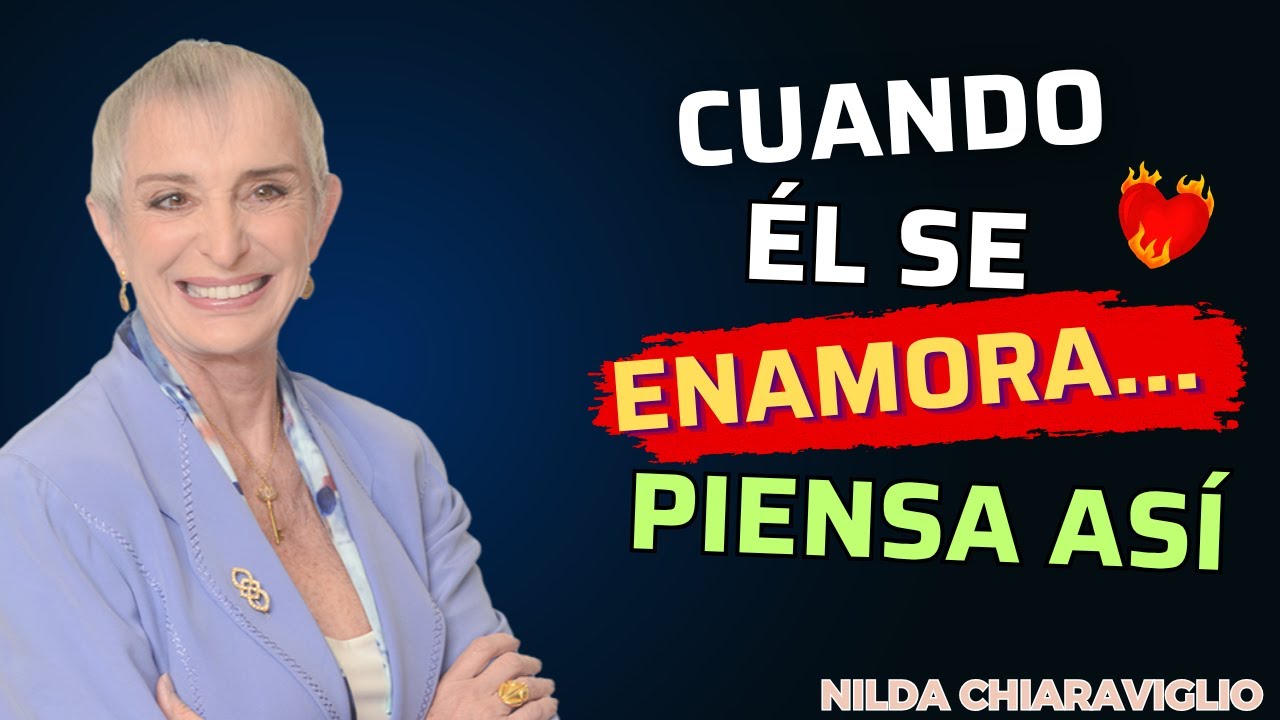 🤫 Nadie Te Lo Dice: Así Piensan los HOMBRES Cuando se Enamoran | Nilda Chiaraviglio