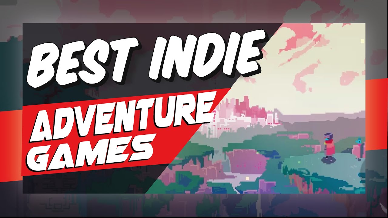 BEST INDIE ADVENTURE GAMES