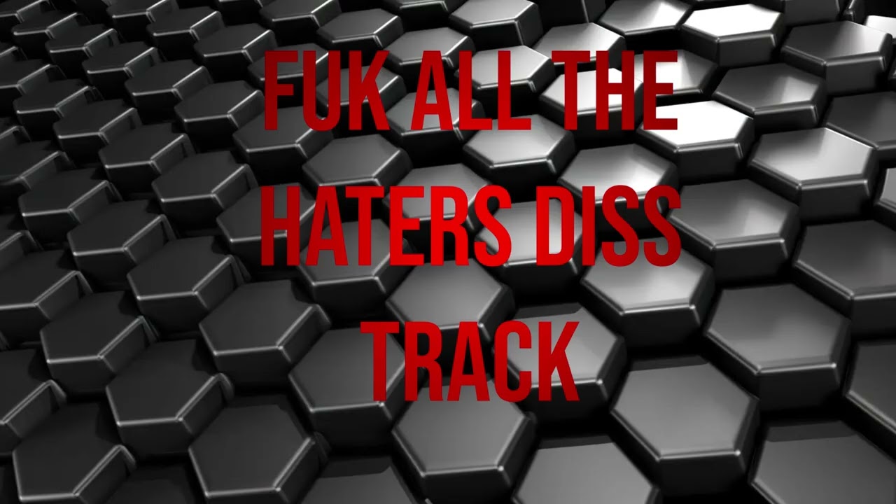 fuk the haters diss track ( official audio)