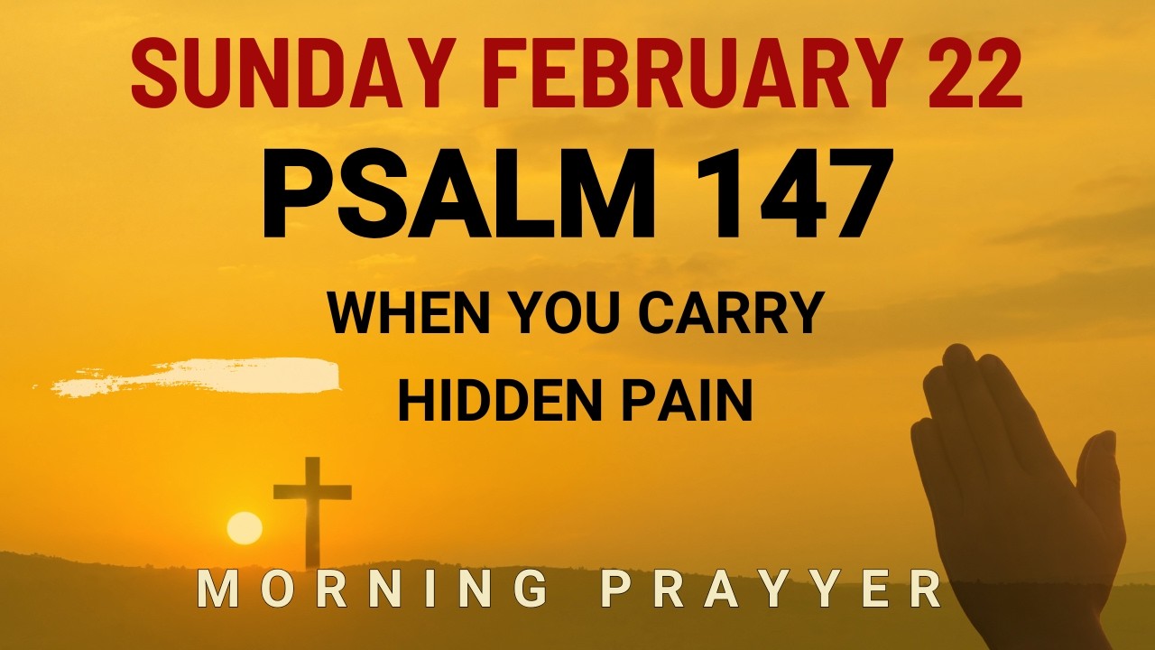 February 22 Carrying hidden pain Lord begin my healing Powerful Prayer morning prayer