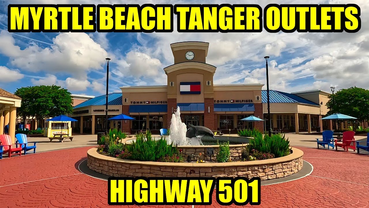 Myrtle Beach Tanger Outlets Full Walking Tour on Highway 501!